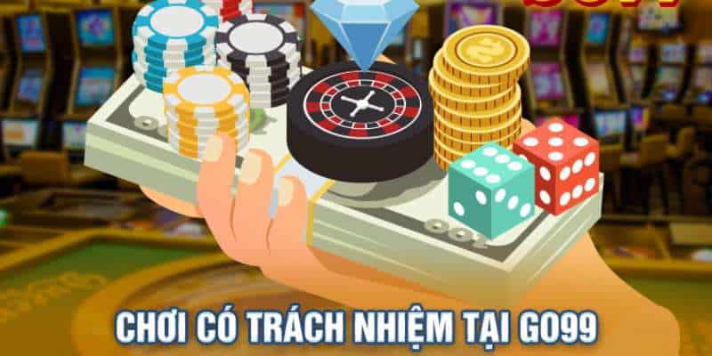 Chơi Có Trách Nhiệm Go99