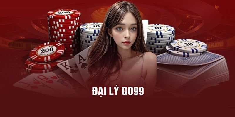 Đại lý Go99 - Cơ hội kiếm tiền nhanh chóng từ nhà cái