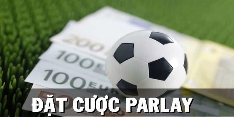 Tìm Hiểu Về Cách Đặt Cược Parlay Và Combo